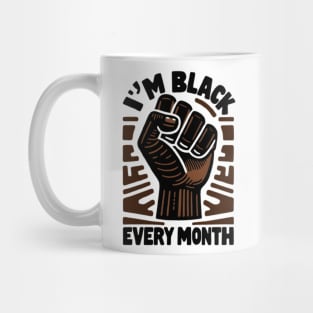 I'm Black Every Month Mug